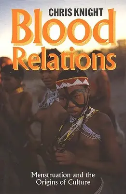 Relații de sânge: Menstruația și originile culturii - Blood Relations: Menstruation and the Origins of Culture