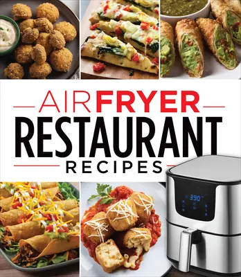 Rețete de restaurant cu friteuză cu aer - Air Fryer Restaurant Recipes