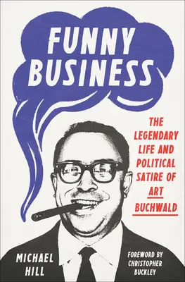 Funny Business: Viața legendară și satira politică a lui Art Buchwald - Funny Business: The Legendary Life and Political Satire of Art Buchwald