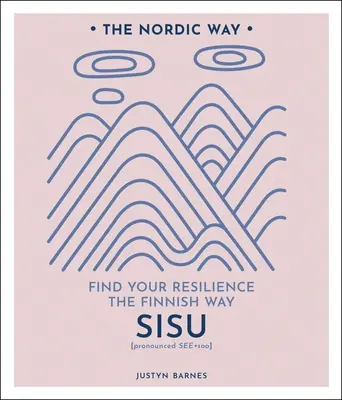 Sisu: Găsește-ți reziliența în stil finlandezvolumul 2 - Sisu: Find Your Resilience the Finnish Wayvolume 2