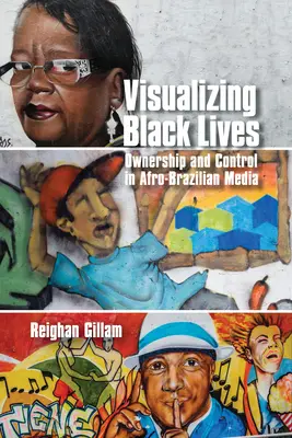 Vizualizarea vieților negrilor: Proprietate și control în mass-media afro-braziliene - Visualizing Black Lives: Ownership and Control in Afro-Brazilian Media