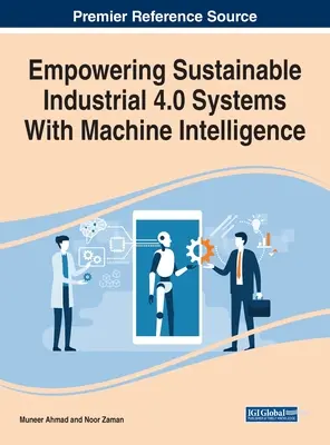 Consolidarea sistemelor industriale durabile 4.0 cu ajutorul inteligenței mașinilor - Empowering Sustainable Industrial 4.0 Systems With Machine Intelligence