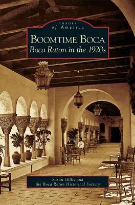 Boomtime Boca: Boca Raton în anii 1920 - Boomtime Boca: Boca Raton in the 1920s