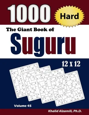 Cartea uriașă de Suguru: 1000 de puzzle-uri cu blocuri de numere grele (12x12) - The Giant Book of Suguru: 1000 Hard Number Blocks (12x12) Puzzles
