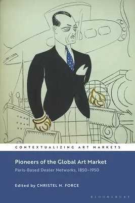 Pionierii pieței globale de artă: Rețele de dealeri din Paris, 1850-1950 - Pioneers of the Global Art Market: Paris-Based Dealer Networks, 1850-1950