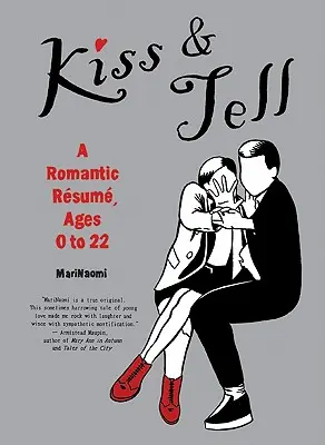 Kiss & Tell: Un rezumat romantic, de la 0 la 22 de ani - Kiss & Tell: A Romantic Resume, Ages 0 to 22