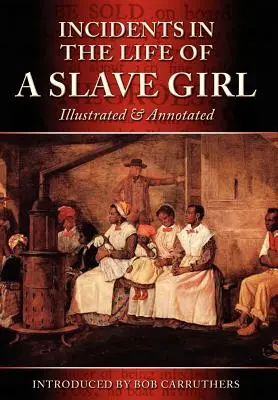 Incidente din viața unei sclave - ilustrată și adnotată - Incidents in the Life of a Slave Girl - Illustrated & Annotated