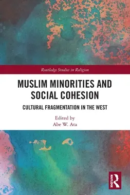 Minoritățile musulmane și coeziunea socială: Fragmentarea culturală în Occident - Muslim Minorities and Social Cohesion: Cultural Fragmentation in the West