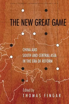 Noul mare joc: China și Asia Centrală și de Sud în era reformei - The New Great Game: China and South and Central Asia in the Era of Reform