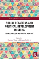 Relații sociale și dezvoltare politică în China: Schimbare și continuitate în noua eră - Social Relations and Political Development in China: Change and Continuity in the New Era