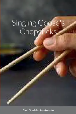 Bețișoarele Gâștei Cântătoare - Singing Goose's Chopsticks