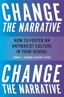 Change the Narrative: Cum să promovezi o cultură antirasistă în școala ta - Change the Narrative: How to Foster an Antiracist Culture in Your School