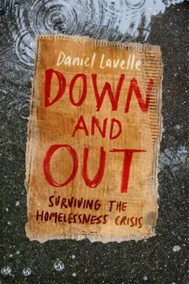 Down and Out: Supraviețuirea crizei persoanelor fără adăpost - Down and Out: Surviving the Homelessness Crisis