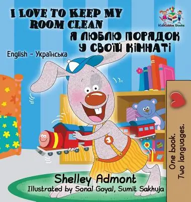Îmi place să-mi țin camera curată: English Ukrainian Bilingual Children's Book - I Love to Keep My Room Clean: English Ukrainian Bilingual Children's Book