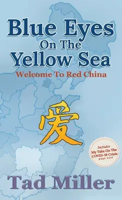 Ochi albaștri pe Marea Galbenă: Bine ați venit în China roșie - Blue Eyes on the Yellow Sea: Welcome to Red China