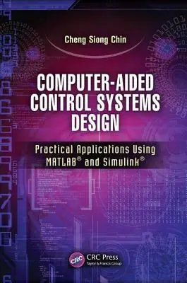 Computer-Aided Control Systems Design: Aplicații practice utilizând Matlab(r) și Simulink(r) - Computer-Aided Control Systems Design: Practical Applications Using Matlab(r) and Simulink(r)