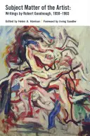 Materia artistului: Scrieri de Robert Goodnough, 1950-1965 - Subject Matter of the Artist: Writings by Robert Goodnough, 1950-1965