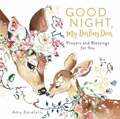 Noapte bună, draga mea dragă: Rugăciuni și binecuvântări pentru tine - Good Night, My Darling Dear: Prayers and Blessings for You