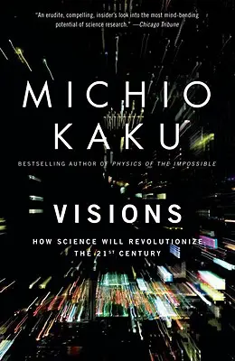 Viziuni: Cum va revoluționa știința secolul XXI - Visions: How Science Will Revolutionize the 21st Century