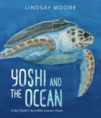 Yoshi și Oceanul: Incredibila călătorie spre casă a unei țestoase de mare - Yoshi and the Ocean: A Sea Turtle's Incredible Journey Home