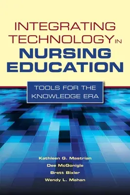 Integrarea tehnologiei în educația medicală: Instrumente pentru era cunoașterii: Tools for the Knowledge Era - Integrating Technology in Nursing Education: Tools for the Knowledge Era: Tools for the Knowledge Era