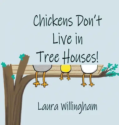 Găinile nu trăiesc în case în copaci! - Chickens Don't Live in Tree Houses!