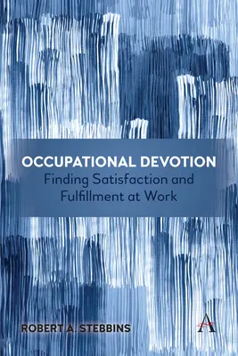 Devotamentul ocupațional: Găsirea satisfacției și împlinirii la locul de muncă - Occupational Devotion: Finding Satisfaction and Fulfillment at Work