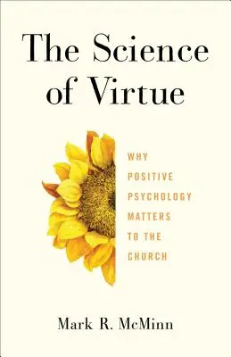 Știința virtuții: De ce psihologia pozitivă este importantă pentru Biserică - The Science of Virtue: Why Positive Psychology Matters to the Church