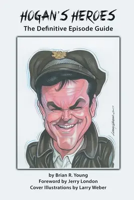 Eroii lui Hogan: Ghidul definitiv al episoadelor - Hogan's Heroes: The Definitive Episode Guide