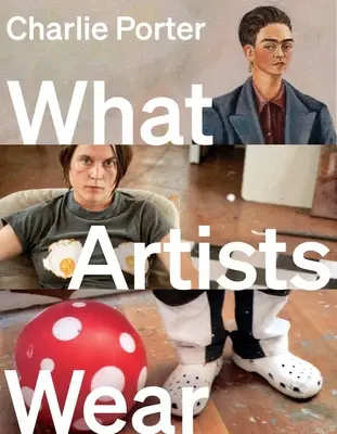 Ce poartă artiștii - What Artists Wear