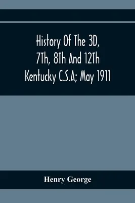 Istoria 3D, 7Th, 8Th și 12Th Kentucky C.S.A; mai 1911 - History Of The 3D, 7Th, 8Th And 12Th Kentucky C.S.A; May 1911