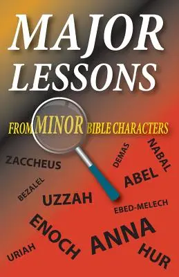 Lecții majore de la personaje biblice minore - Major Lessons from Minor Bible Characters