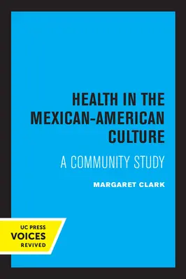 Sănătatea în cultura mexicano-americană: Un studiu comunitar - Health in the Mexican-American Culture: A Community Study