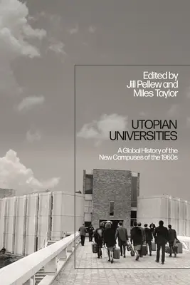 Universități utopice: O istorie globală a noilor campusuri din anii 1960 - Utopian Universities: A Global History of the New Campuses of the 1960s