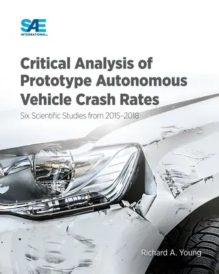 Analiza critică a ratelor de accidente ale prototipurilor de vehicule autonome: Șase studii științifice din perioada 2015-2018 - Critical Analysis of Prototype Autonomous Vehicle Crash Rates: Six Scientific Studies from 2015-2018