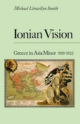 Viziunea ionică: Grecia în Asia Mică, 1919 - 1922 - Ionian Vision: Greece in Asia Minor, 1919 - 1922