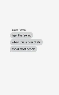 Am sentimentul că atunci când totul se va termina voi evita în continuare majoritatea oamenilor - I Get The Feeling When This is Over I'll Still Avoid Most People