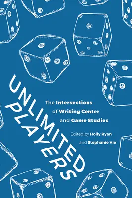 Jucători nelimitați: Intersecțiile dintre Centrul de Scriere și Studiul Jocurilor - Unlimited Players: The Intersections of Writing Center and Game Studies
