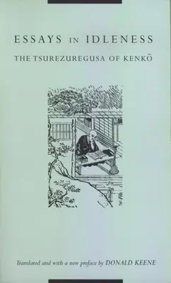 Eseuri în lenevire: Tsurezuregusa lui Kenkō - Essays in Idleness: The Tsurezuregusa of Kenkō