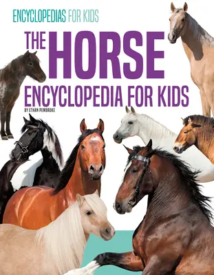 Enciclopedia calului pentru copii - The Horse Encyclopedia for Kids