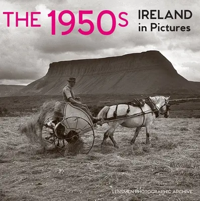 The 1950s: Irlanda în imagini - The 1950s: Ireland in Pictures