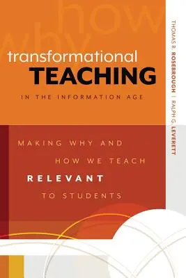 Predarea transformațională în era informațională: A face ca de ce și cum predăm să fie relevante pentru studenți - Transformational Teaching in the Information Age: Making Why and How We Teach Relevant to Students