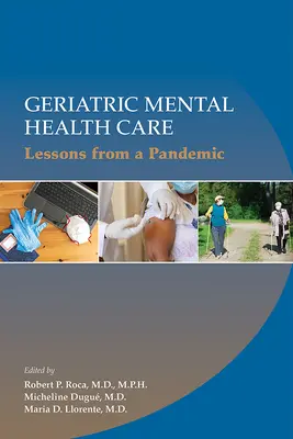 Îngrijirea sănătății mintale geriatrice: Lecții de la o pandemie - Geriatric Mental Health Care: Lessons from a Pandemic