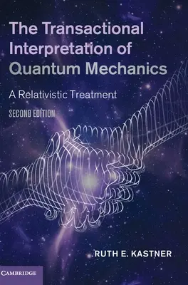 Interpretarea tranzacțională a mecanicii cuantice (The Transactional Interpretation of Quantum Mechanics) - The Transactional Interpretation of Quantum Mechanics
