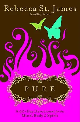 Pur: A 90-Day Devotional for the Mind, the Body, & the Spirit - Pure: A 90-Day Devotional for the Mind, the Body, & the Spirit