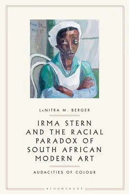 Irma Stern și paradoxul rasial al artei moderne sud-africane: Audacities of Color - Irma Stern and the Racial Paradox of South African Modern Art: Audacities of Color