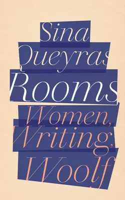 Camere: Femeile, scrisul, Woolf - Rooms: Women, Writing, Woolf
