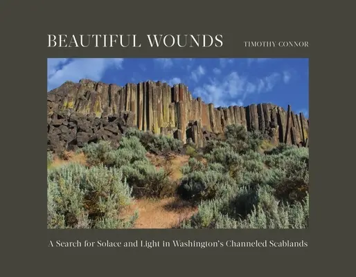 Răni frumoase: O căutare de consolare și lumină în Scablands canalizate din Washington - Beautiful Wounds: A Search for Solace and Light in Washington's Channeled Scablands