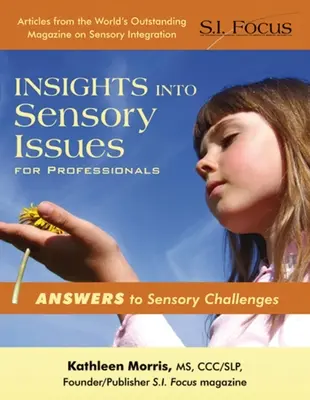 Insights Into Sensory Issues for Professionals - Răspunsuri la provocările senzoriale - Insights Into Sensory Issues for Professionals - Answers to Sensory Challenges
