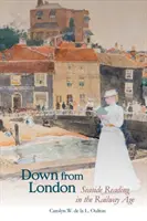 Down from London: Lectura la malul mării în epoca căilor ferate - Down from London: Seaside Reading in the Railway Age